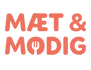 Mæt & Modig
